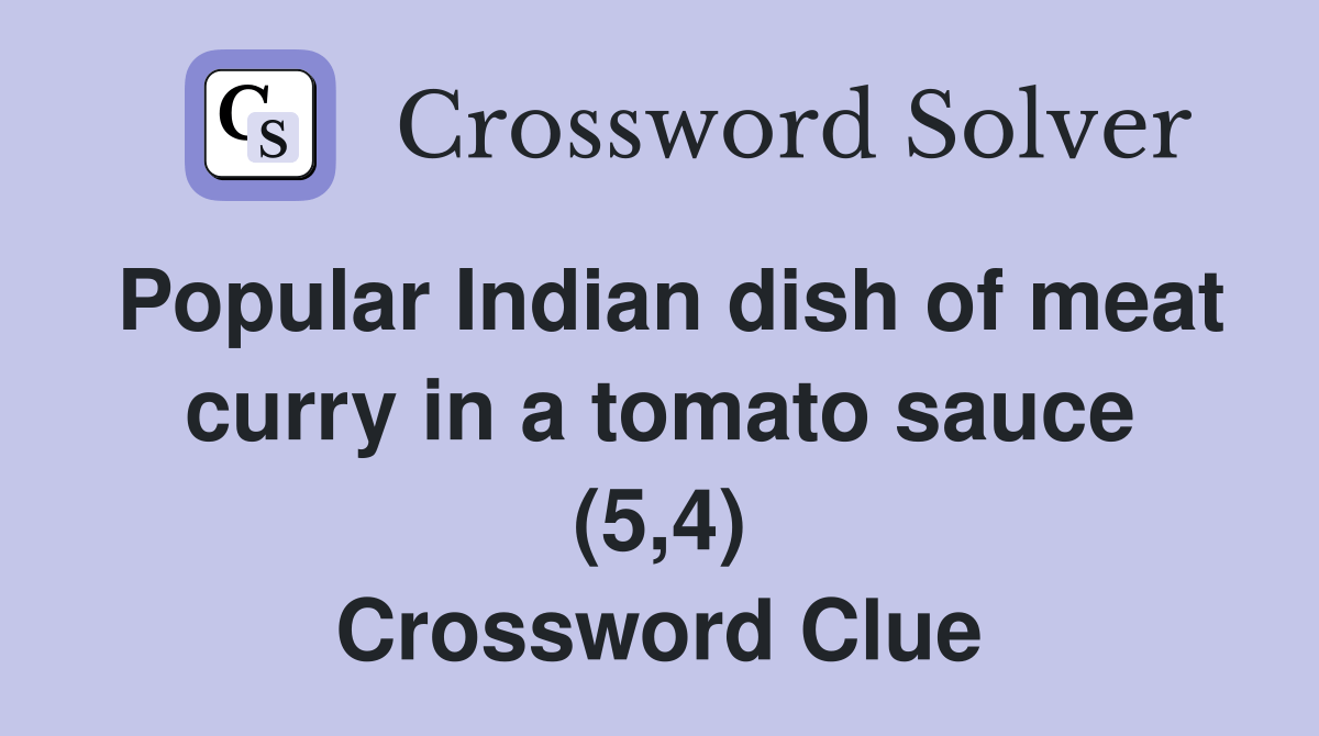 Popular Indian dish of meat curry in a tomato sauce (5,4) Crossword